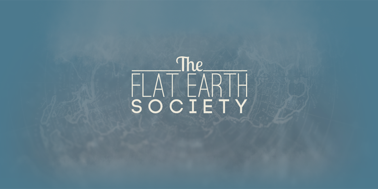 flat earth society motto